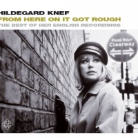 Purchase Hildegard Knef - From Here On It Got Rough (The Best Of Her English Recordings)