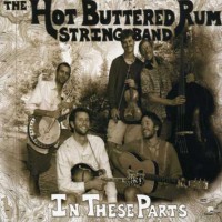 Purchase The Hot Buttered Rum String Band - In These Parts