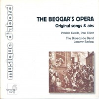 Purchase The Broadside Band, Patrizia Kwella, Paul Elliott - John Gay - The Beggar's Opera: Original Songs & Airs, Barlow 1982
