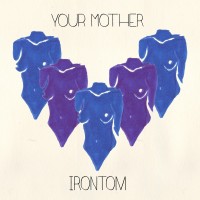 Purchase Irontom - Your Mother (CDS)