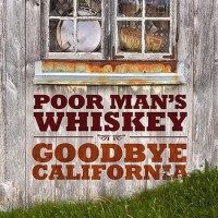 Purchase Poor Man's Whiskey - Goodbye California