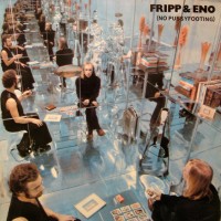 Purchase Robert Fripp & Brian Eno - No Pussyfooting (Vinyl)