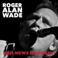 Buy Roger Alan Wade - Bad News Knockin' Mp3 Download