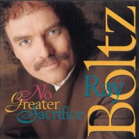 Purchase Ray Boltz - No Greater Sacrifice