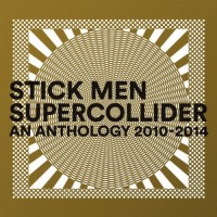 Purchase Stick Men - Supercollider: An Anthology 2010-2014 CD1