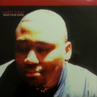 Purchase Chris Gray - Tried To Be Good (Vinyl)