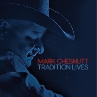 Purchase Mark Chesnutt - Tradition Lives