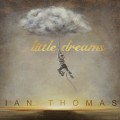 Buy Ian Thomas - Little Dreams Mp3 Download