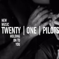 Buy Twenty One Pilots - Holding On To You (EP) Mp3 Download