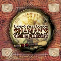 Purchase David & Steve Gordon - Shaman's Vision Journey
