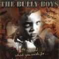 Buy Bully Boys - Be Careful What You Wish For Mp3 Download