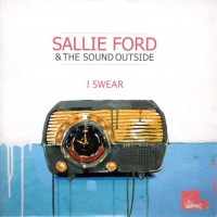 Purchase Sallie Ford & The Sound Outside - I Swear (CDS)