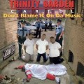 Buy Trinity Garden Cartel - Dont Blame It On Da Music Mp3 Download