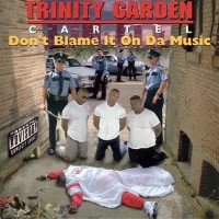 Purchase Trinity Garden Cartel - Dont Blame It On Da Music