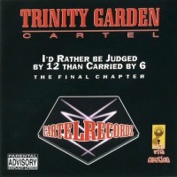 Purchase Trinity Garden Cartel - I'd Rather Be Judged By 12 Than Carried By 6