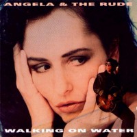 Purchase Angela & The Rude - Walking On Water