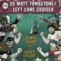 Buy 20 Watt Tombstone & Left Lane Cruiser - Death Blues Vs The Dirty Spliff Mp3 Download