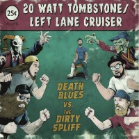 Purchase 20 Watt Tombstone & Left Lane Cruiser - Death Blues Vs The Dirty Spliff