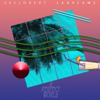Purchase Sellorekt & LA Dreams - A Perfect World