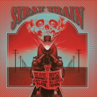 Purchase Stray Train - Just 'cause You Got The Monkey Off Your Back Doesn't Mean The Circus Has Left Town