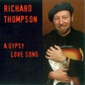 Buy Richard Thompson - A Gypsy Love Song Mp3 Download
