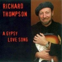 Purchase Richard Thompson - A Gypsy Love Song