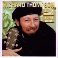 Purchase Richard Thompson - A Little Comedy, A Little Agony CD1