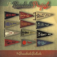 Purchase The Baseball Project - The Broadside Ballads