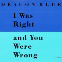 Purchase Deacon Blue - I Was Right And You Were Wrong (EP)