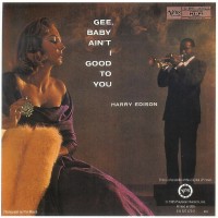 Purchase Harry Edison - Gee Baby Ain't I Good To You (Reissued 2012) (Vinyl)