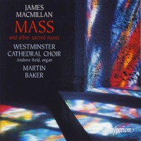 Purchase James Macmillan - Mass & Other Sacred Music (With Martin Baker & Westminster Cathedral Choir)