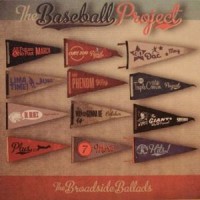 Purchase The Baseball Project - Broadside Ballads