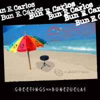 Purchase Bun E. Carlos - Greetings From Bunezuela!