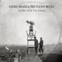 Purchase Daniel Meade & The Flying Mules - Let Me Off At The Bottom