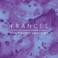 Purchase Frances - Don't Worry About Me (CDS)