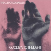 Purchase The Cult Of Dom Keller - Goodbye To The Light
