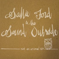 Purchase Sallie Ford & The Sound Outside - Not An Animal (EP)
