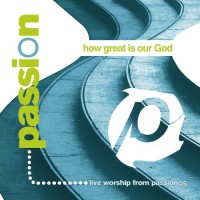 Purchase VA - Passion: How Great Is Our God