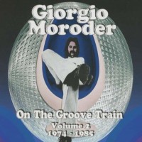 Purchase Giorgio Moroder - On The Groove Train Vol. 2 (1974-1985) CD1
