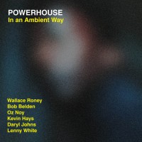 Purchase Powerhouse - In An Ambient Way (Wallace Roney, Bob Belden, Oz Noy, Kevin Hays, Daryl Johns, Lenny White)