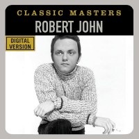 Purchase Robert John - Classic Masters (Reissued 2010)