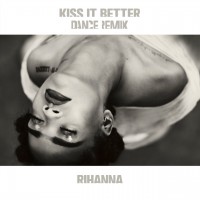 Purchase Rihanna - Kiss It Better (Dance Remix)