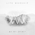 Buy Life Worship - By My Spirit Mp3 Download