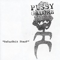 Purchase Pussy Galore - Sugarshit Sharp