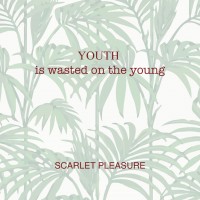 Purchase Scarlet Pleasure - Youth Is Wasted On The Young