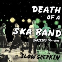 Purchase Slow Gherkin - Death Of A Ska Band