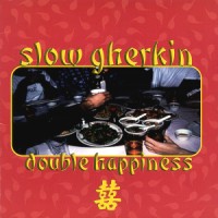 Purchase Slow Gherkin - Double Happiness