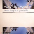 Buy Way Out West - Anything But You & Killa (Vinyl) Mp3 Download