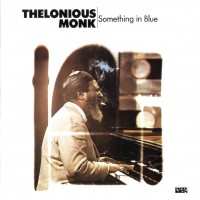 Purchase Thelonious Monk - Something In Blue (Reissued 1992)