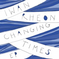 Purchase Iwan Rheon - Changing Times (EP)